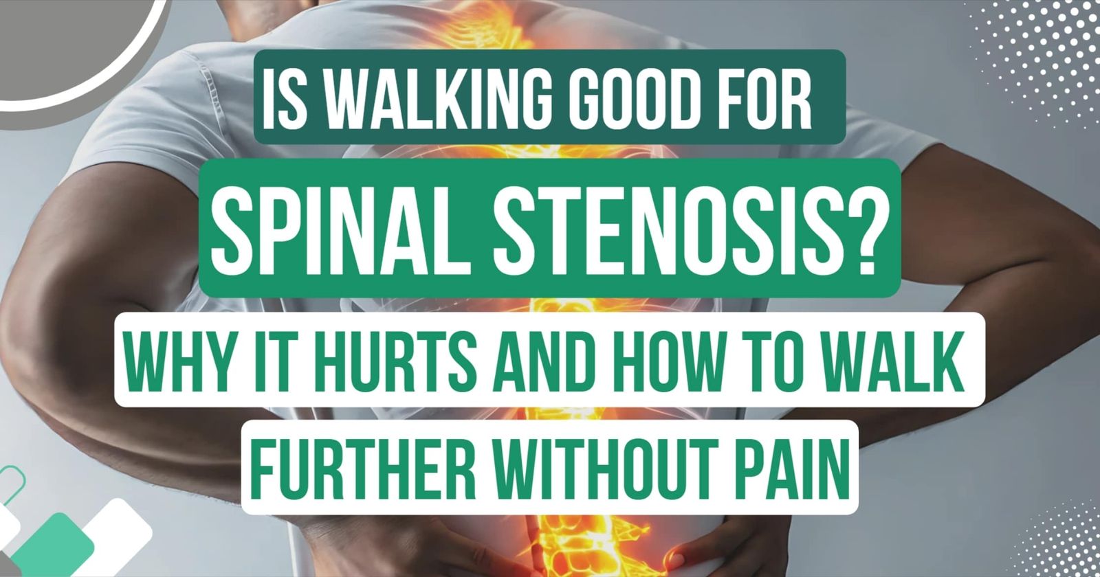 Is Walking Good for Spinal Stenosis? How to Walk Without Pain!